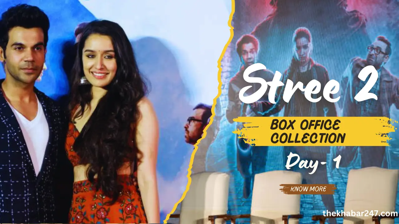 Stree 2 Box Office Collection Day 1 : राजकुमार-श्रद्धा की यह फिल्म बनी साल की सबसे बड़ी ओपनर